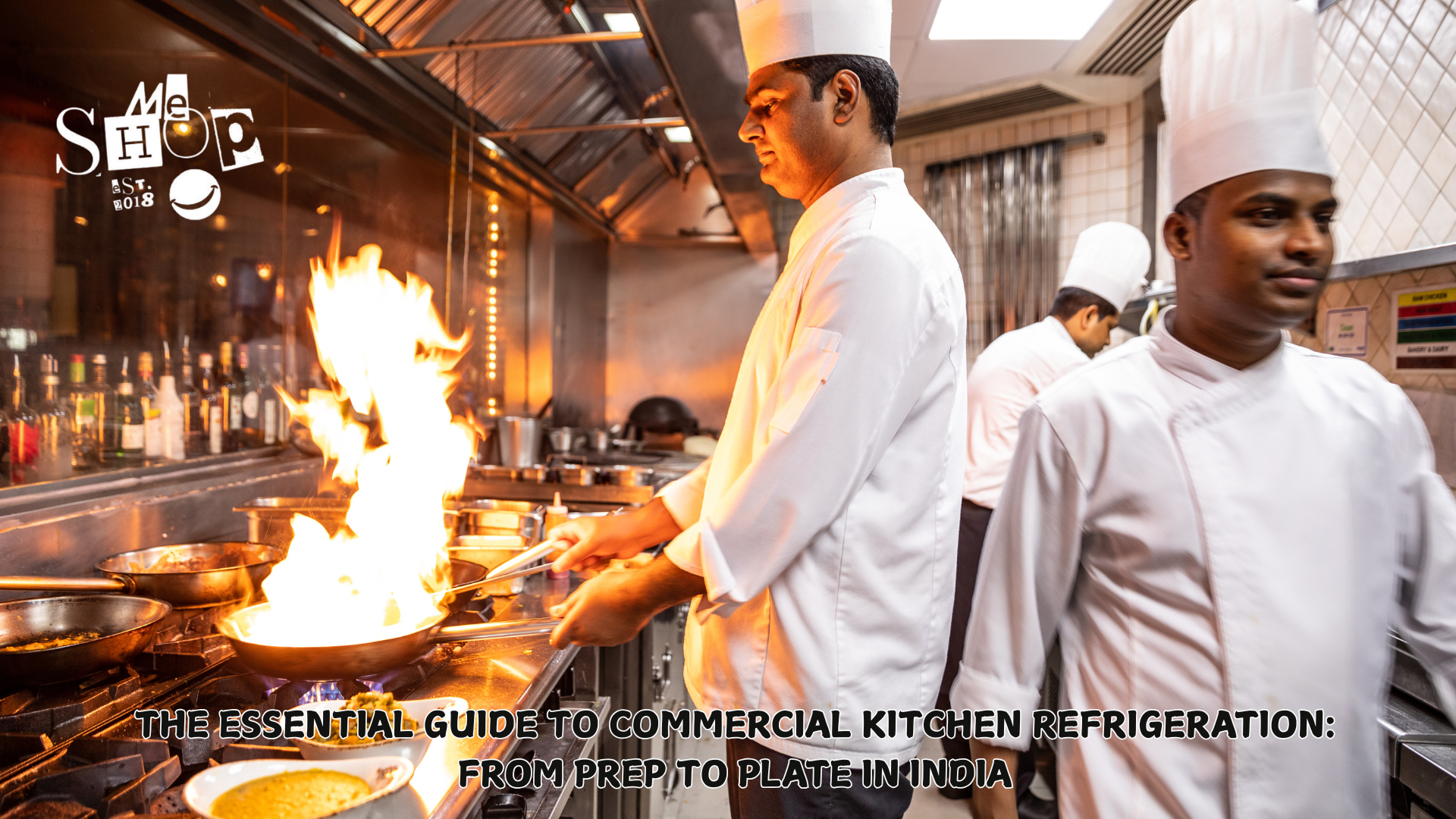 THE ESSENTIAL GUIDE TO COMMERCIAL KITCHEN REFRIGERATION: FROM PREP TO PLATE IN INDIA